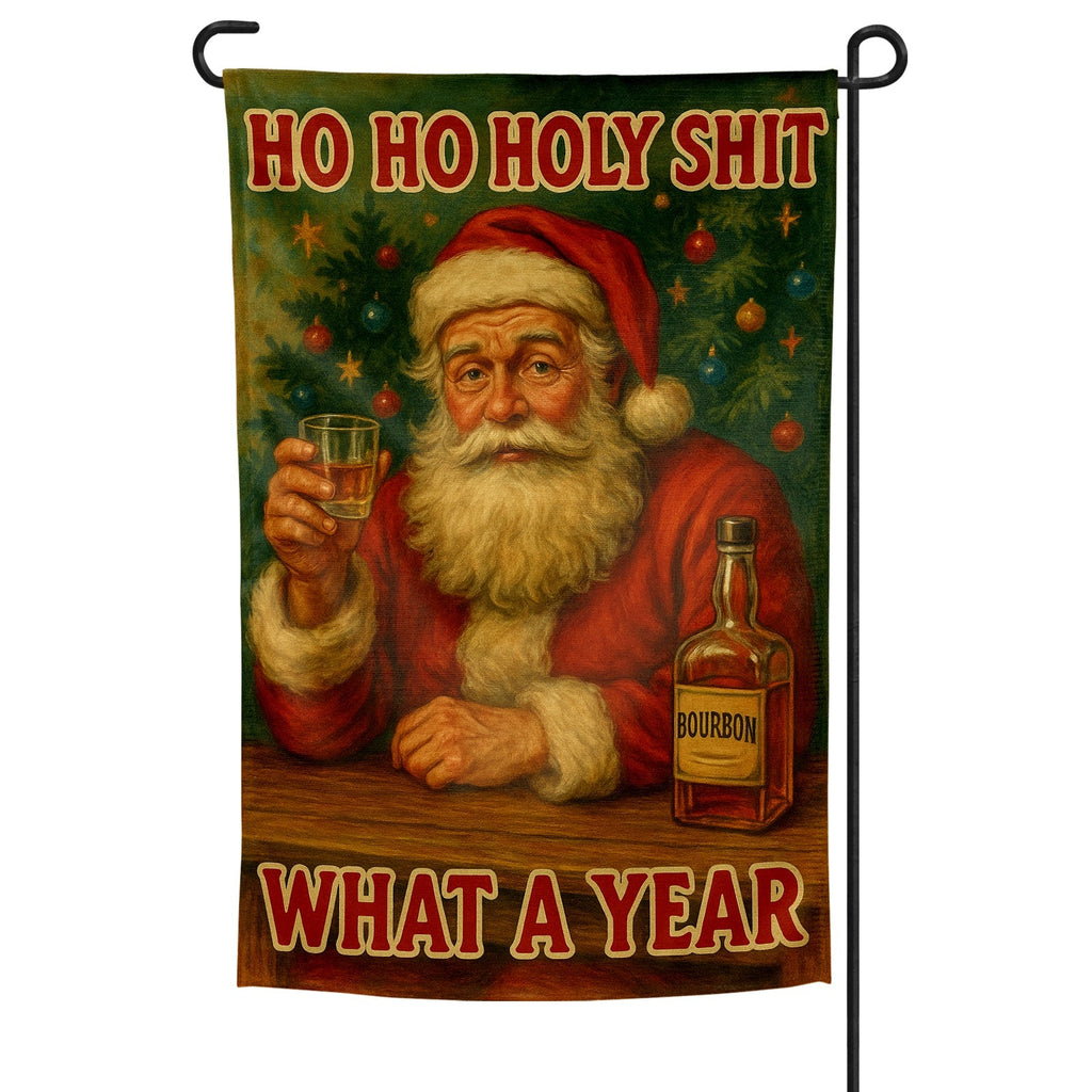 Original Underground Ho Ho Holy Sh-t, What a Year Garden Flag