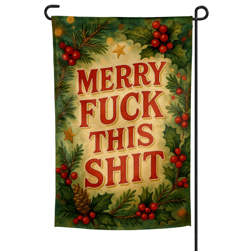 Original Underground Merry F-ck This Sh-t Garden Flag