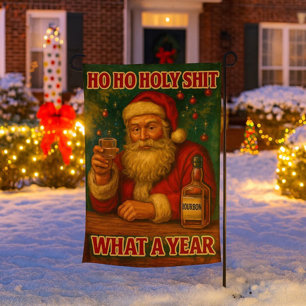 Original Underground Ho Ho Holy Sh-t, What a Year Garden Flag