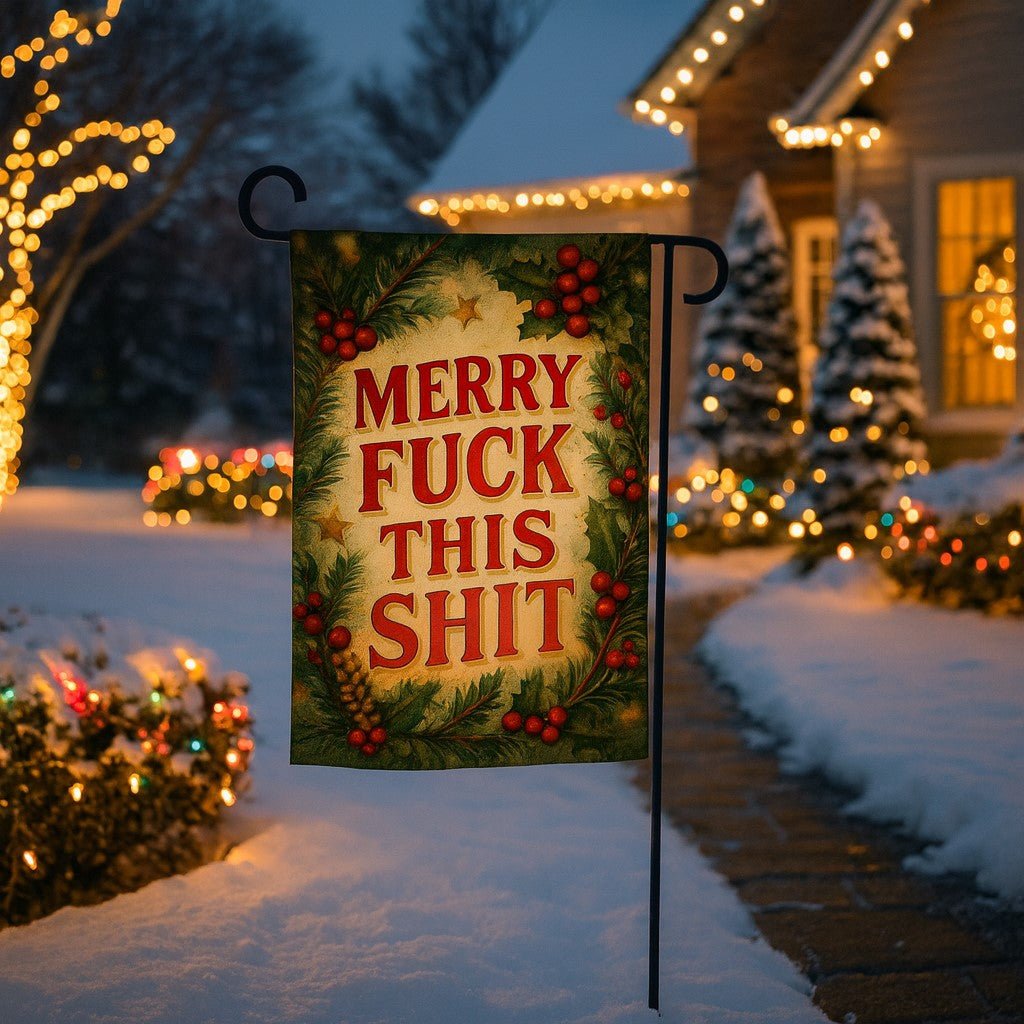 Original Underground Merry F-ck This Sh-t Garden Flag