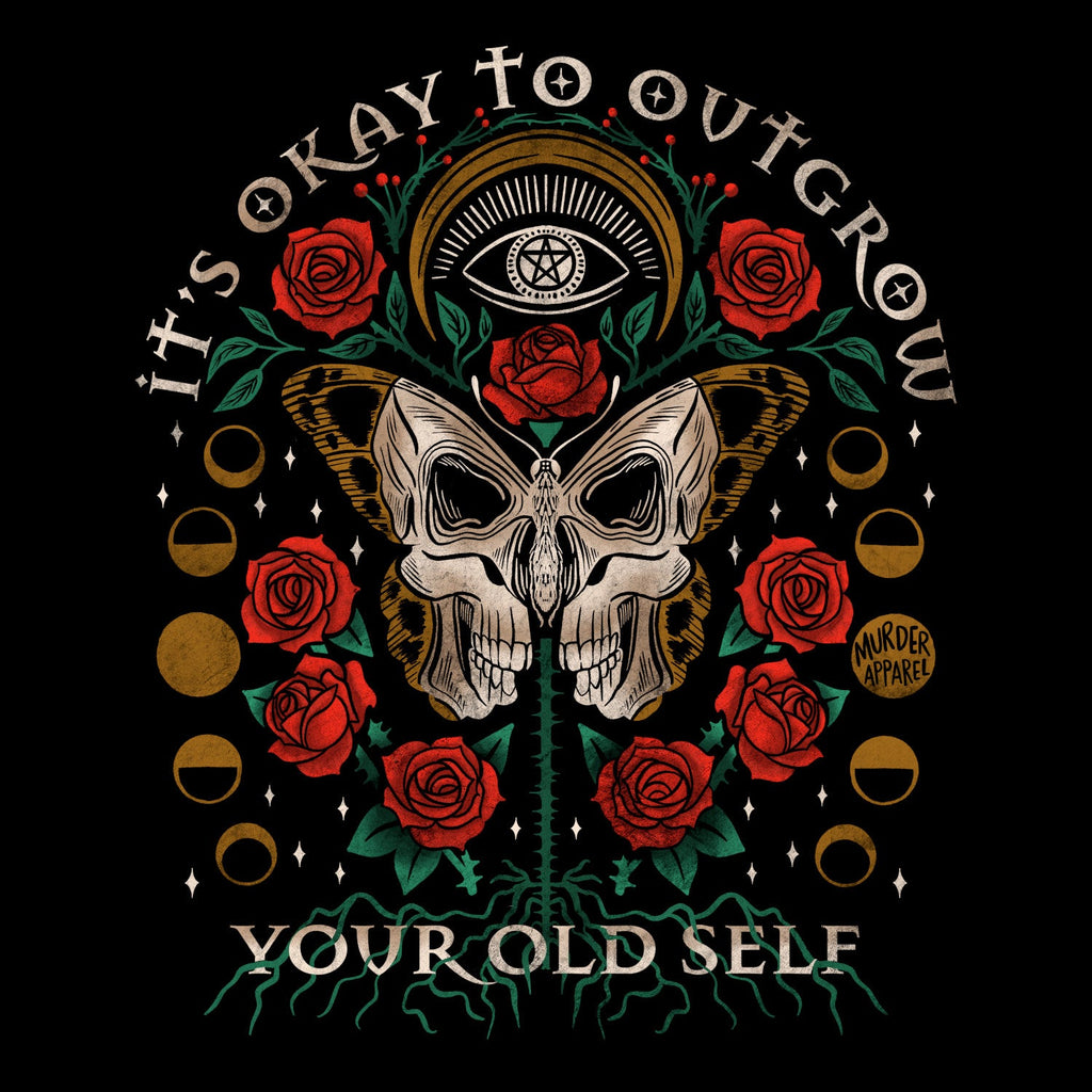 Murder Apparel It's Okay To Outgrow Your Old Self T-shirt