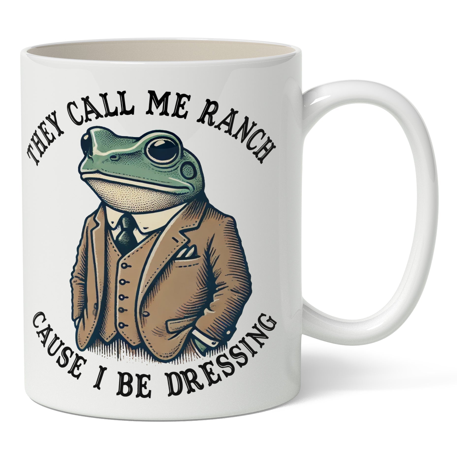 Original Underground They Call Me Ranch Cause I be Dressing Mug
