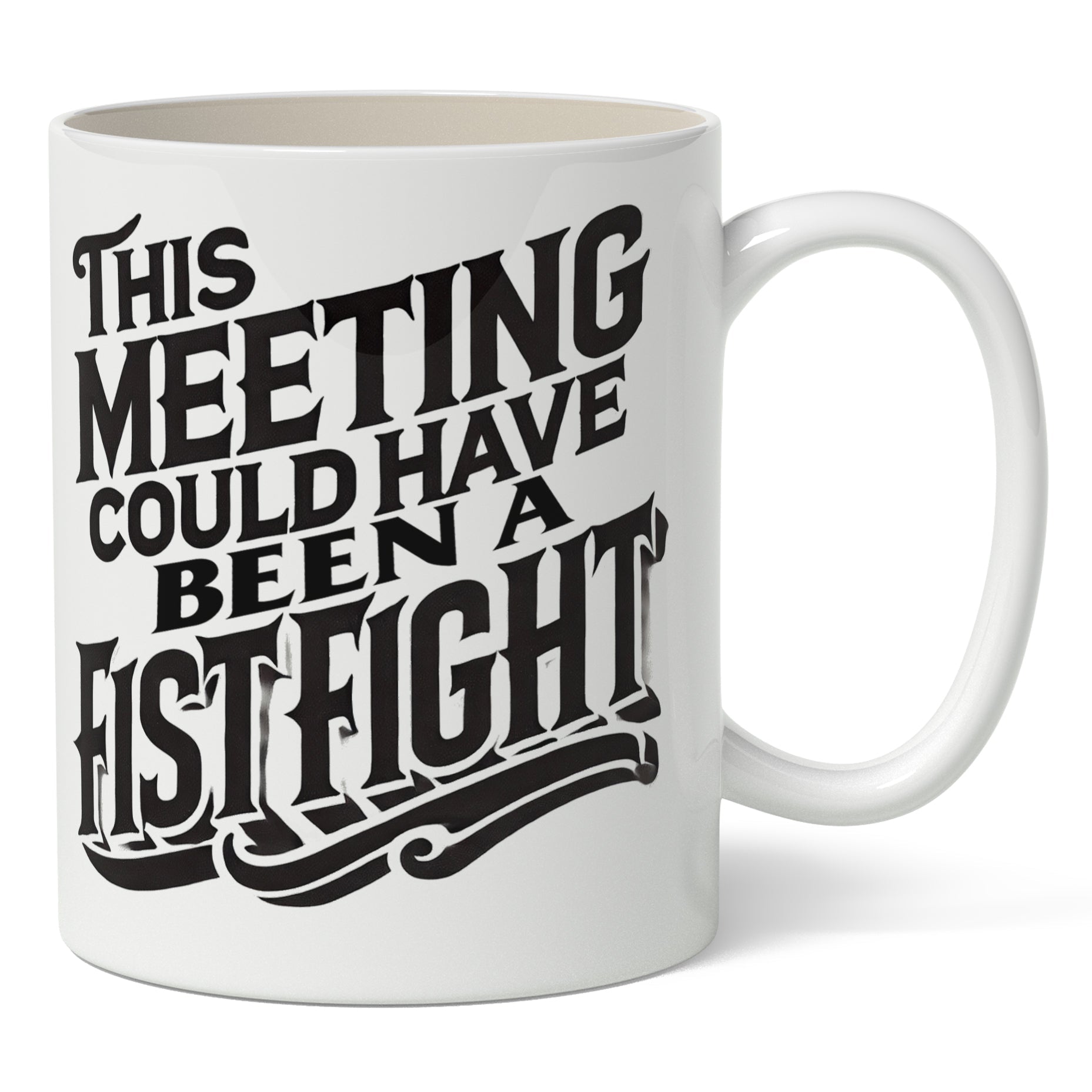 White mug with black text 'This meeting could have been a fist fight' on a white background
