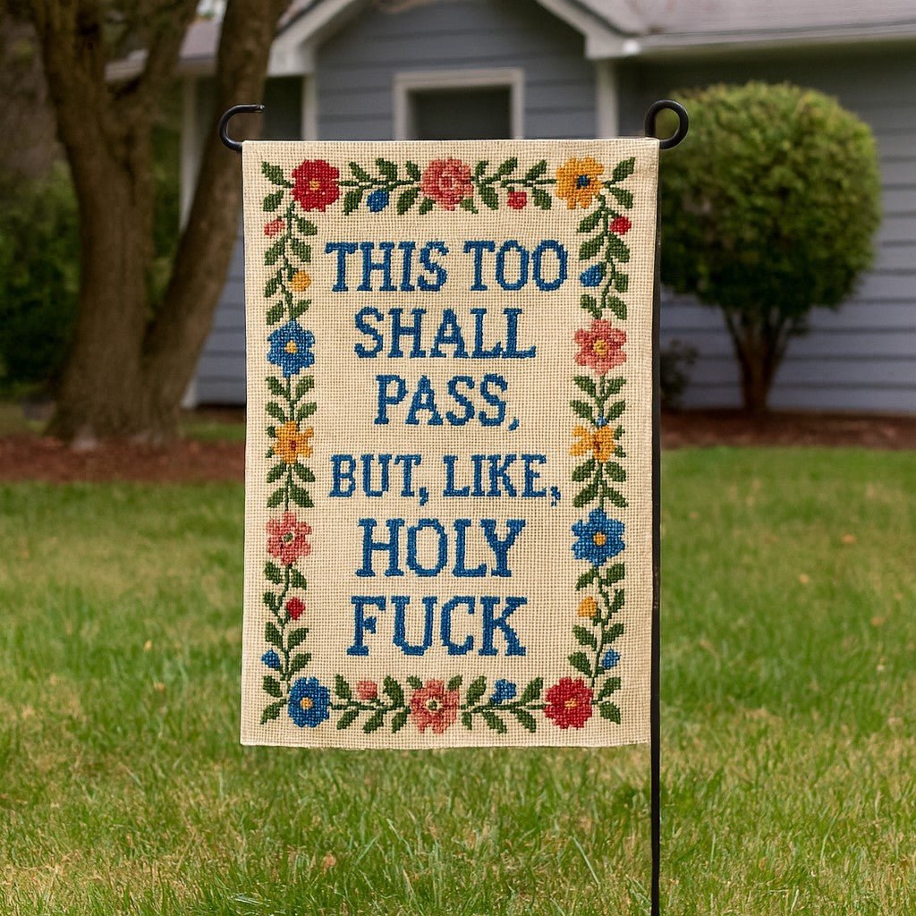 Original Underground This Too Shall Pass But Holy F--k Garden Flag