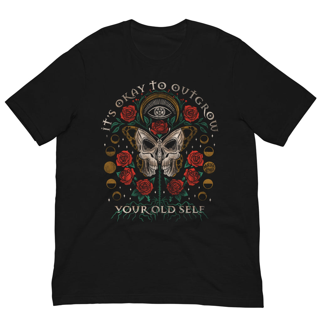 Murder Apparel It's Okay To Outgrow Your Old Self T-shirt