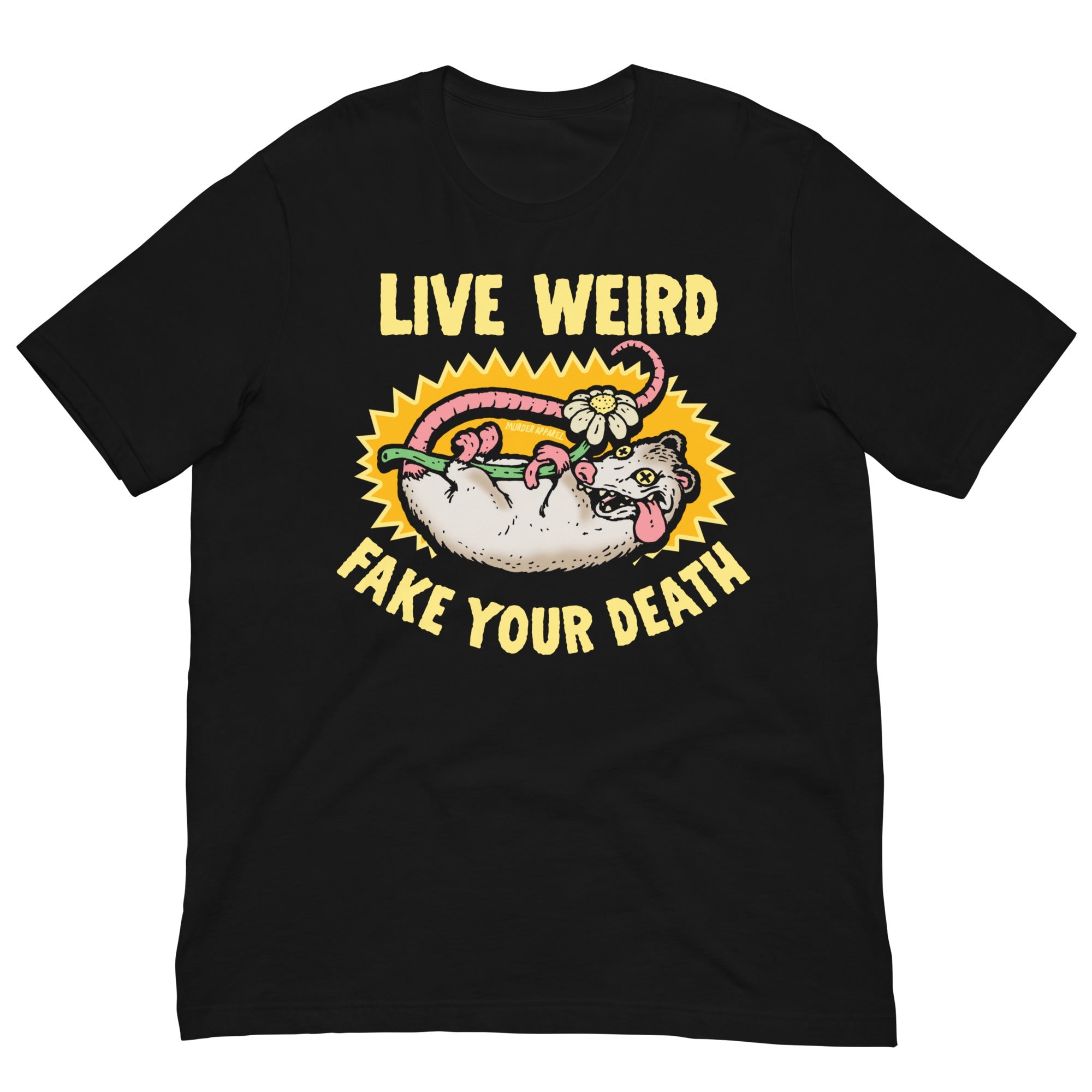 Murder Apparel Live Weird Fake Your Death T-shirt
