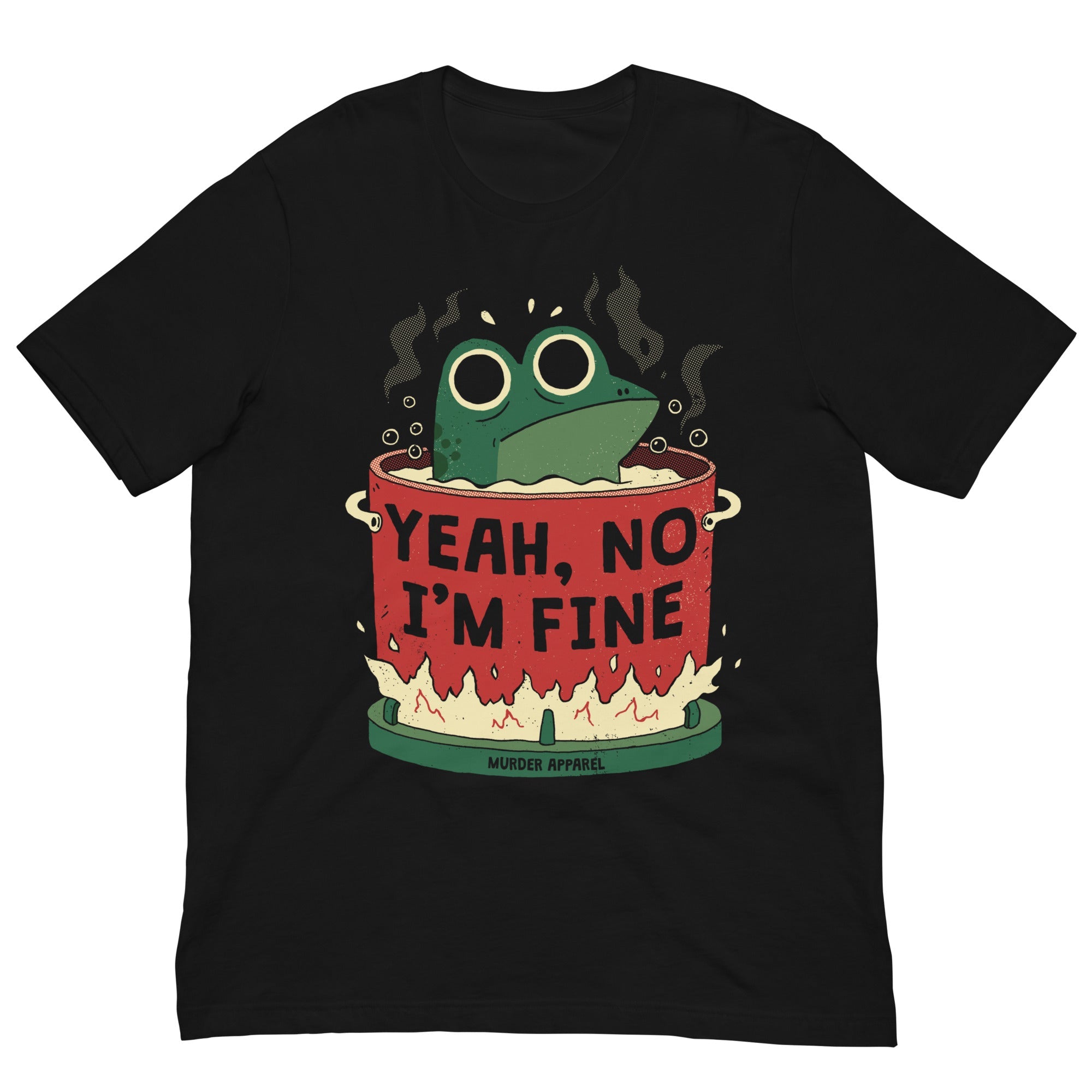 Murder Apparel Yeah, No I'm Fine T-shirt