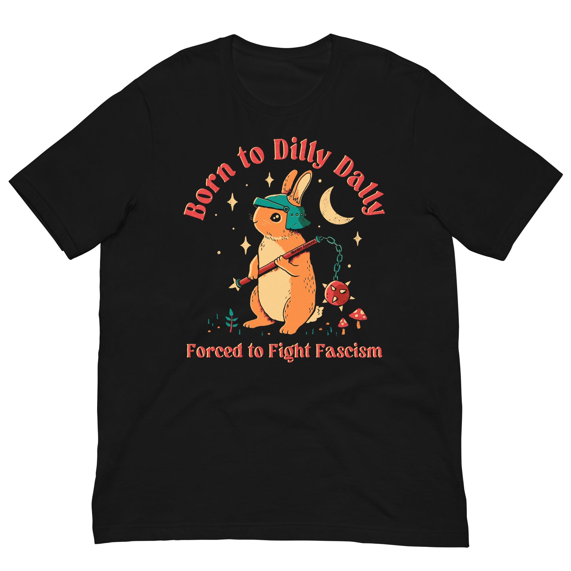 Black t-shirt with a graphic of a rabbit holding a staff and text 'Born to Dilly Dally Forced to Fight Fascism' on a white background.
